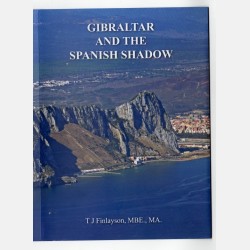 Gibraltar and the Spanish Shadow (T.J Finlayson)